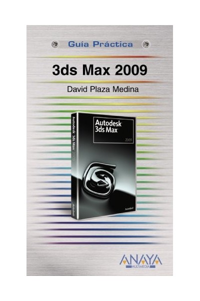 3DS MAX 2009: Guía práctica